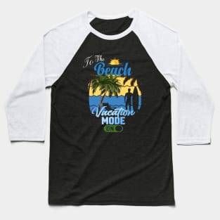 Vacation Mode On Baseball T-Shirt